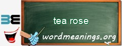 WordMeaning blackboard for tea rose